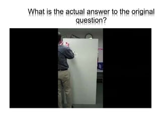 What is the actual answer to the original
question?
 
