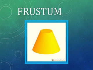 FRUSTUM
 