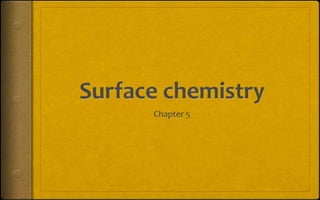 Surface chemistry ppt CLASS 12 CBSE CHAPTER 5 | PPT