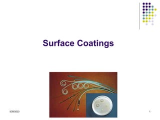 5/26/2023 1
Surface Coatings
 