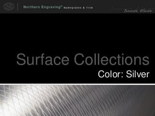 Surface Collections
Color: Silver
 