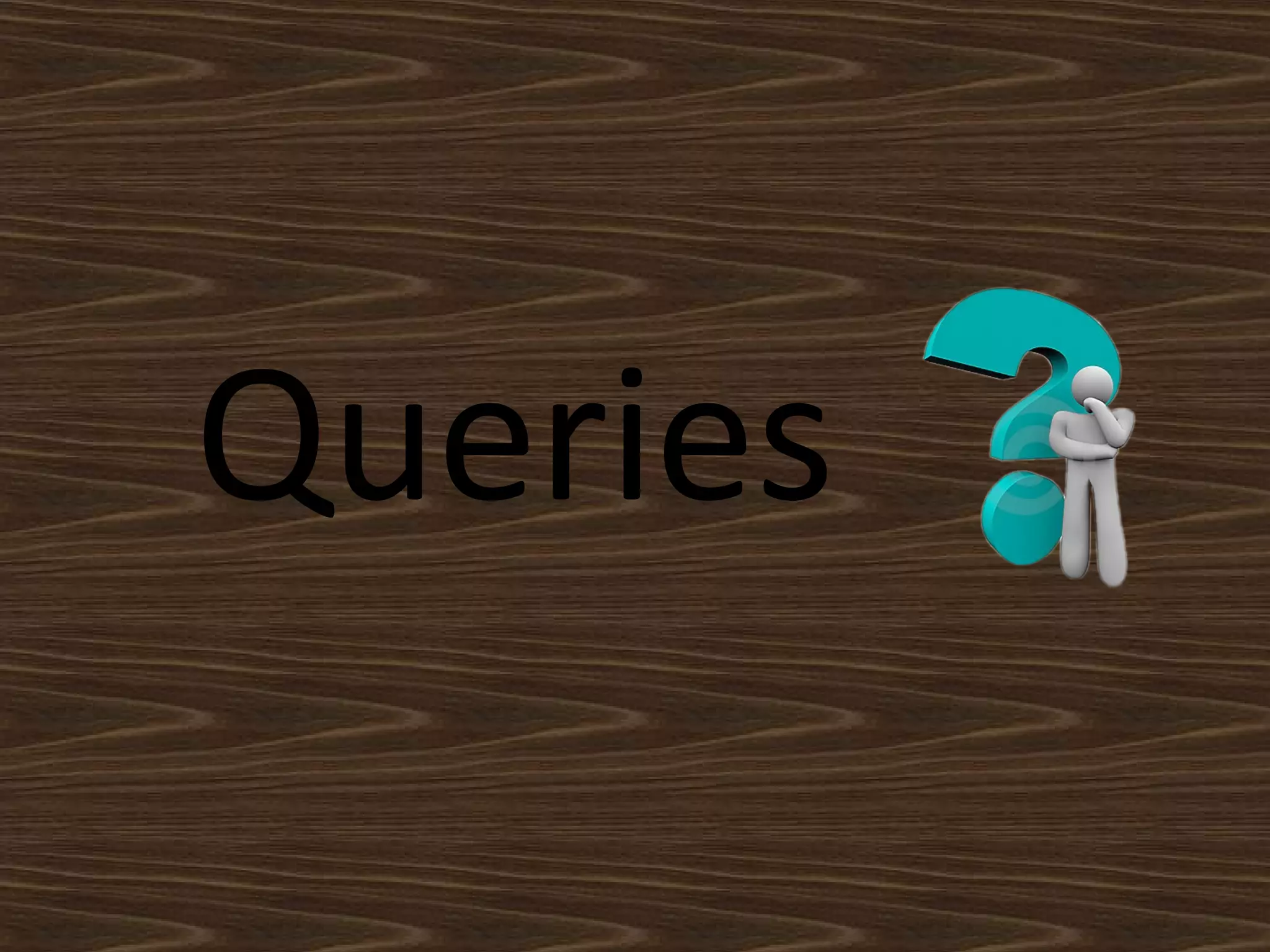 Queries
 