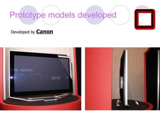 Prototype models developed Developed by  Canon 