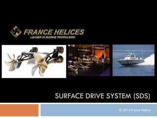 SURFACE DRIVE SYSTEM (SDS) © 2012.France Helices 