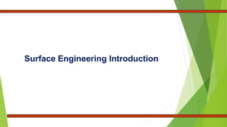 Surface Engineering Introduction
 