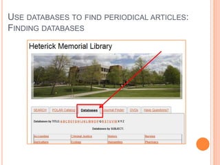 USE DATABASES TO FIND PERIODICAL ARTICLES: 
FINDING DATABASES 
 