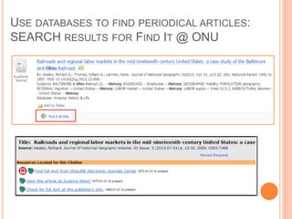 USE DATABASES TO FIND PERIODICAL ARTICLES: 
SEARCH RESULTS FOR FIND IT @ ONU 
 