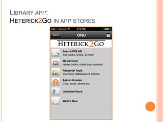 LIBRARY APP: 
HETERICK2GO IN APP STORES 
 