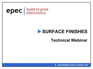  DELIVERING QUALITY SINCE 1952.
SURFACE FINISHES
Technical Webinar
 