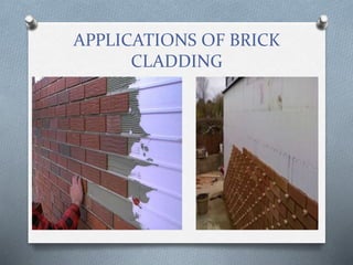 APPLICATIONS OF BRICK
CLADDING
 
