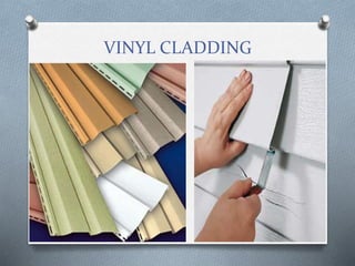 VINYL CLADDING
 