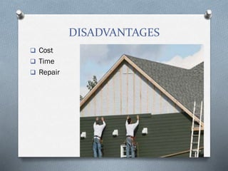 DISADVANTAGES
 Cost
 Time
 Repair
 