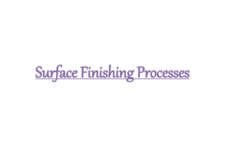 Surface Finishing Processes
 