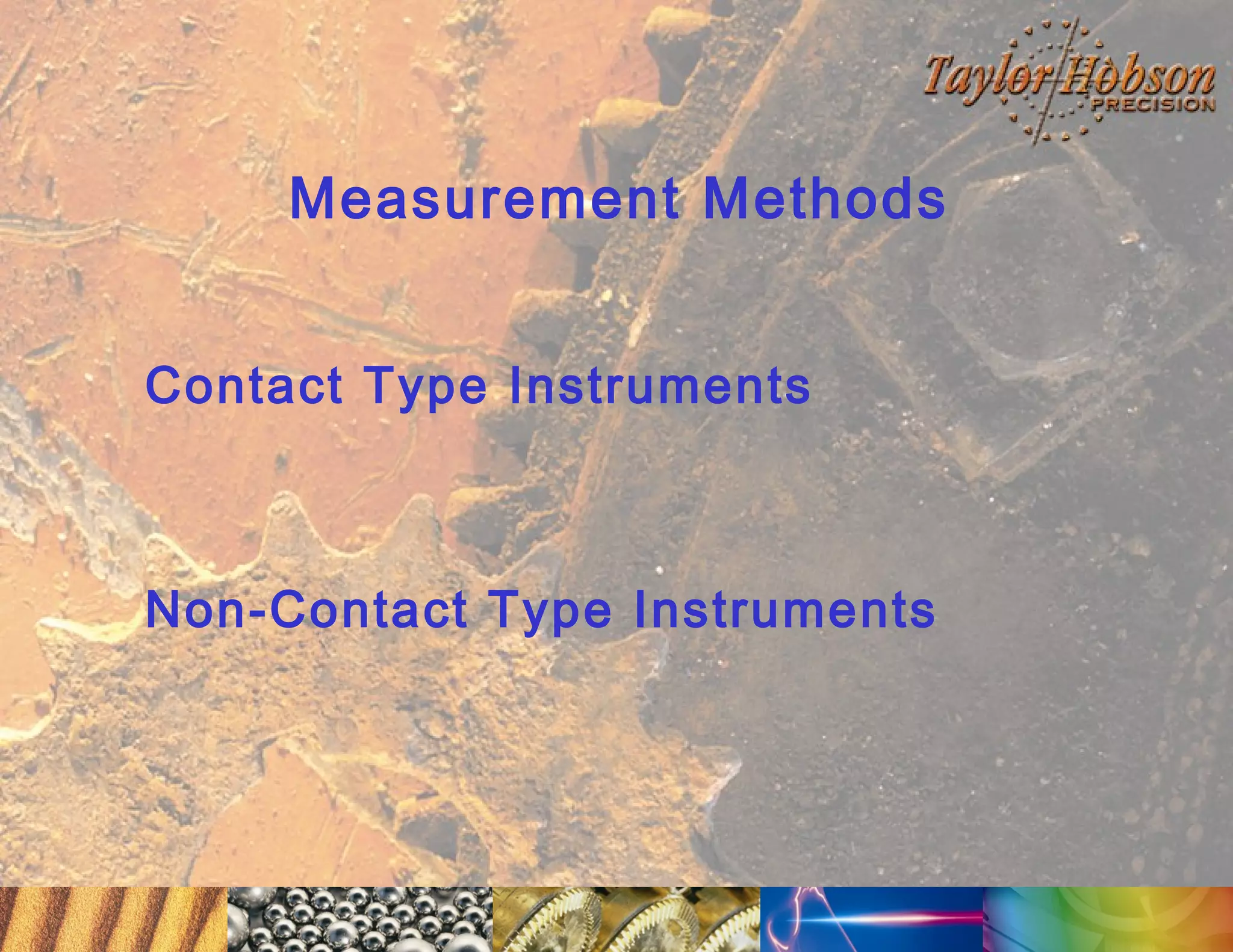 Measurement Methods
Contact Type Instruments

Non-Contact Type Instruments

 