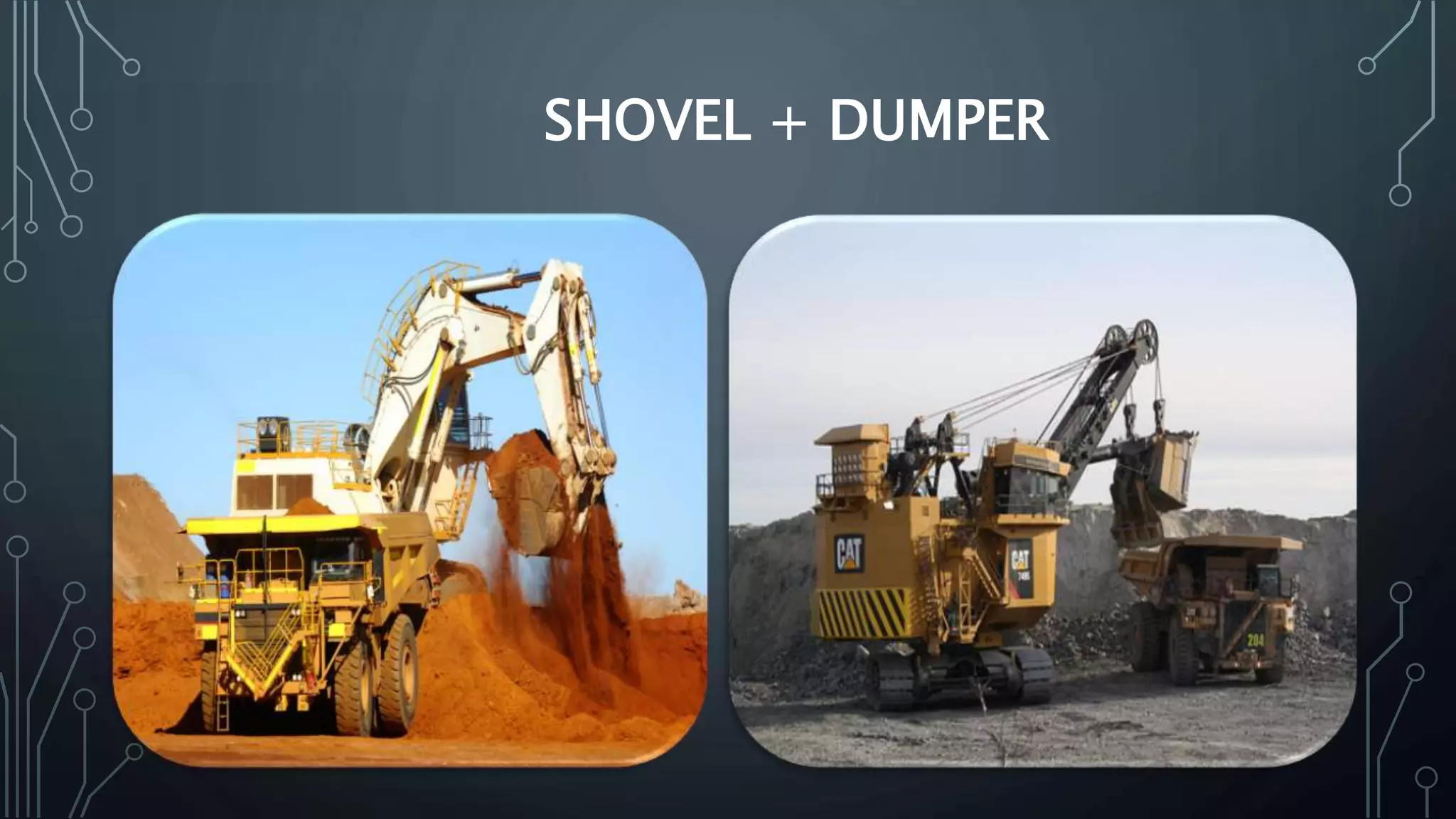 SHOVEL + DUMPER
 