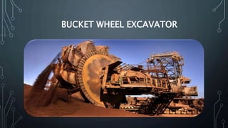 BUCKET WHEEL EXCAVATOR
 