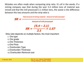 THE SLOPE EFFECT
What happens if we Change
the slope Angle?
What just happened to the overburden volume?
What just happened to our stripping ratio?
Conclusion – Pit Slope Makes a Big Difference in Open Pits
 