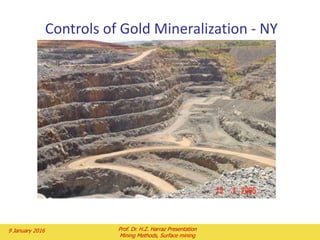 Figure 4 shows a landslide that occurred
recently following rain storms. A berm was
created at the base of the slide to protect
the main haul road.
Figure 5 shows a major instability. The
likely cause is an underlying fracture or
fault. The mine wishes to do a major
pushback on this pit wall in order to gain
access to more ore. This could be a
challenging task.
2 February 2016
Prof. Dr. H.Z. Harraz Presentation
Mining Methods, Surface mining
46
 