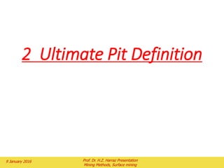 Figure 2.8 Open-pit mining sequence (for pipe-like orebody)
2 February 2016 Prof. Dr. H.Z. Harraz Presentation
Mining Methods, Surface mining
1.8) Open-pit mining sequence
 