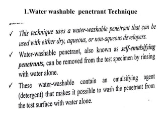 1.Water washable penetrant Technique
 