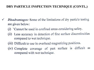 DRY PARTICLE INSPECTION TECHNIQUE (CONTI..)
 