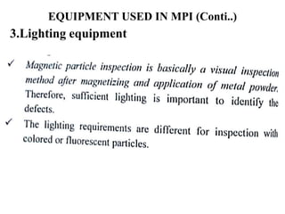 EQUIPMENT USED IN MPI (Conti..)
3.Lighting equipment
 