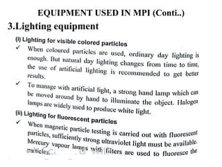 EQUIPMENT USED IN MPI (Conti..)
3.Lighting equipment
 