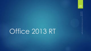 Office 2013 RT
20
 