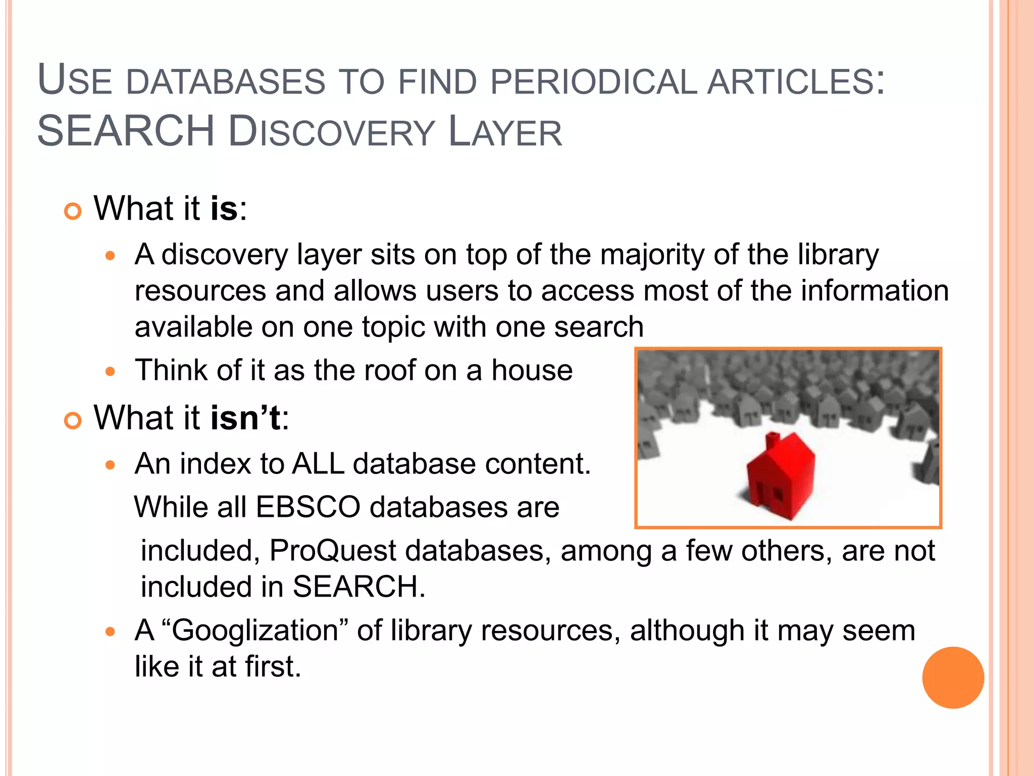 USE DATABASES TO FIND PERIODICAL ARTICLES:
FIND IT @ ONU
 Find It @ ONU takes you from a database where
you don’t have full text access to a database where
you do have full text access
 