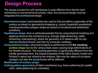 Strength Properties
Samples taken from any roll will possess the following minimum ultimate
strength values.
Warp5700 N/50mmWeft (fill)5000 N/50mm
The 50mm width shall be a nominal width which contains the theoretical
number of yarns for 50mm calculated from the overall fabric properties.
(f) Design Life of Membrane
 