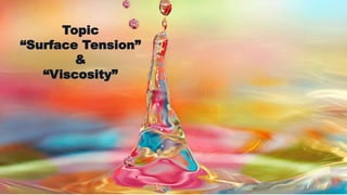 Surface tension and viscosity | PPTX