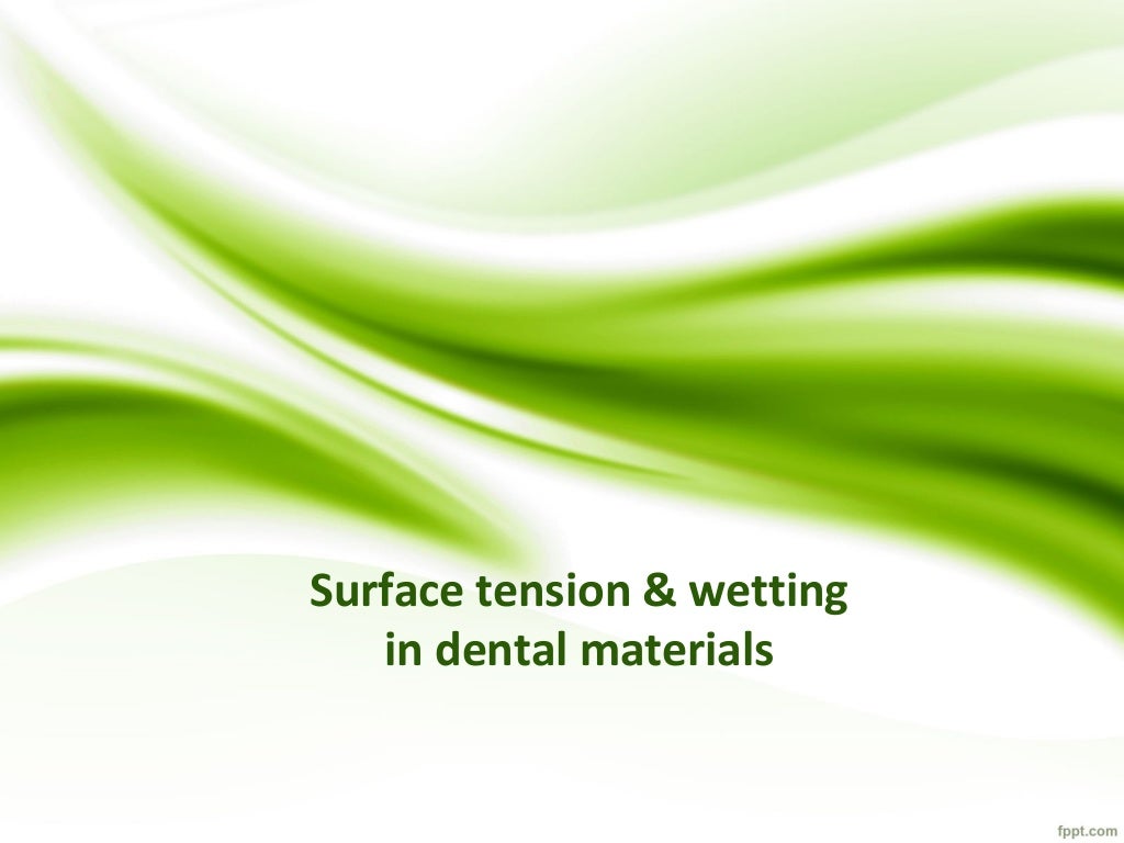 Surface tension & wetting in dental materials