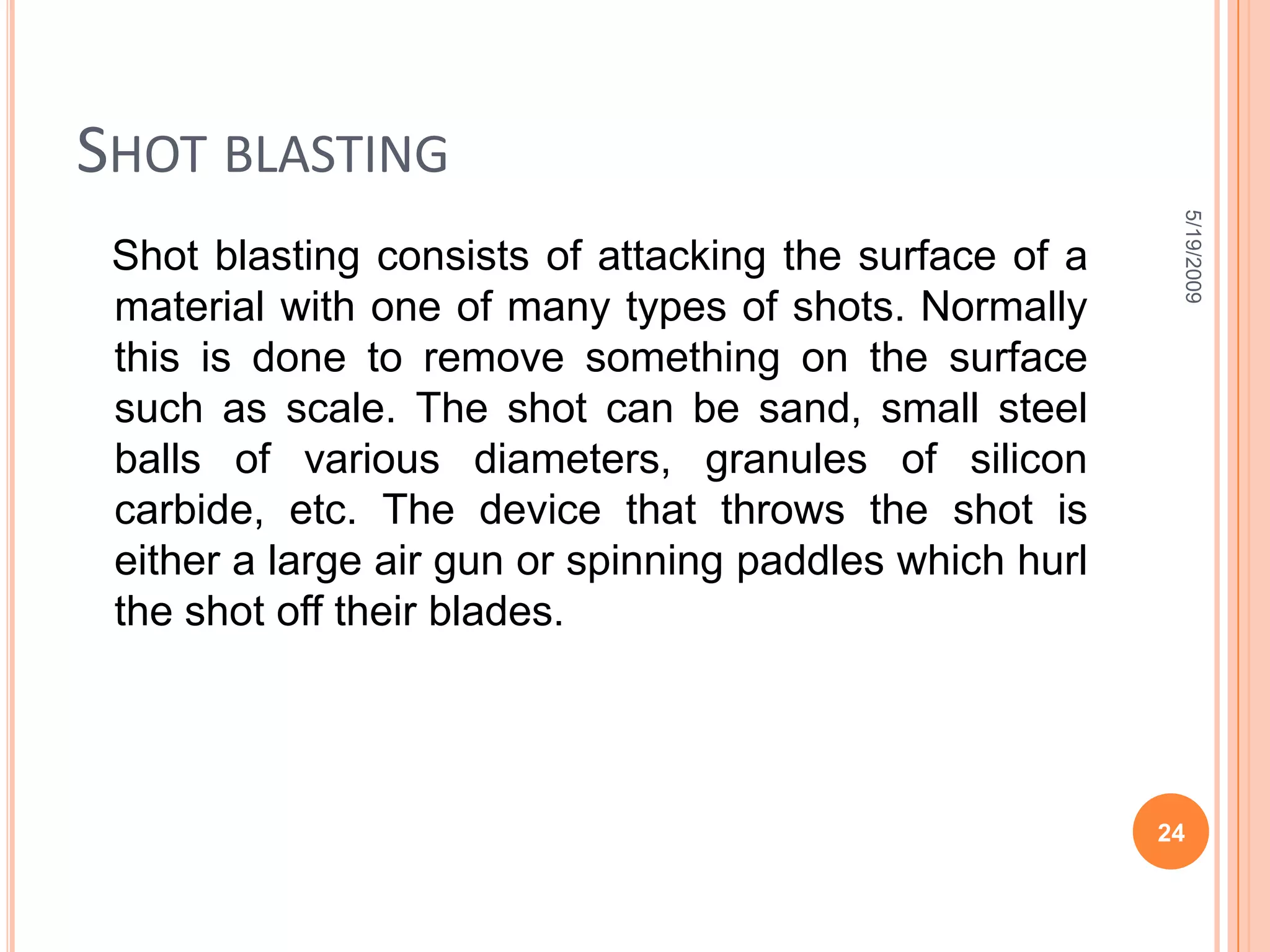 shot peening5/19/200916The mostly used mechanical surface treatment method 