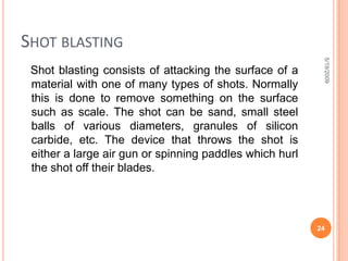 shot peening5/19/200916The mostly used mechanical surface treatment method 
