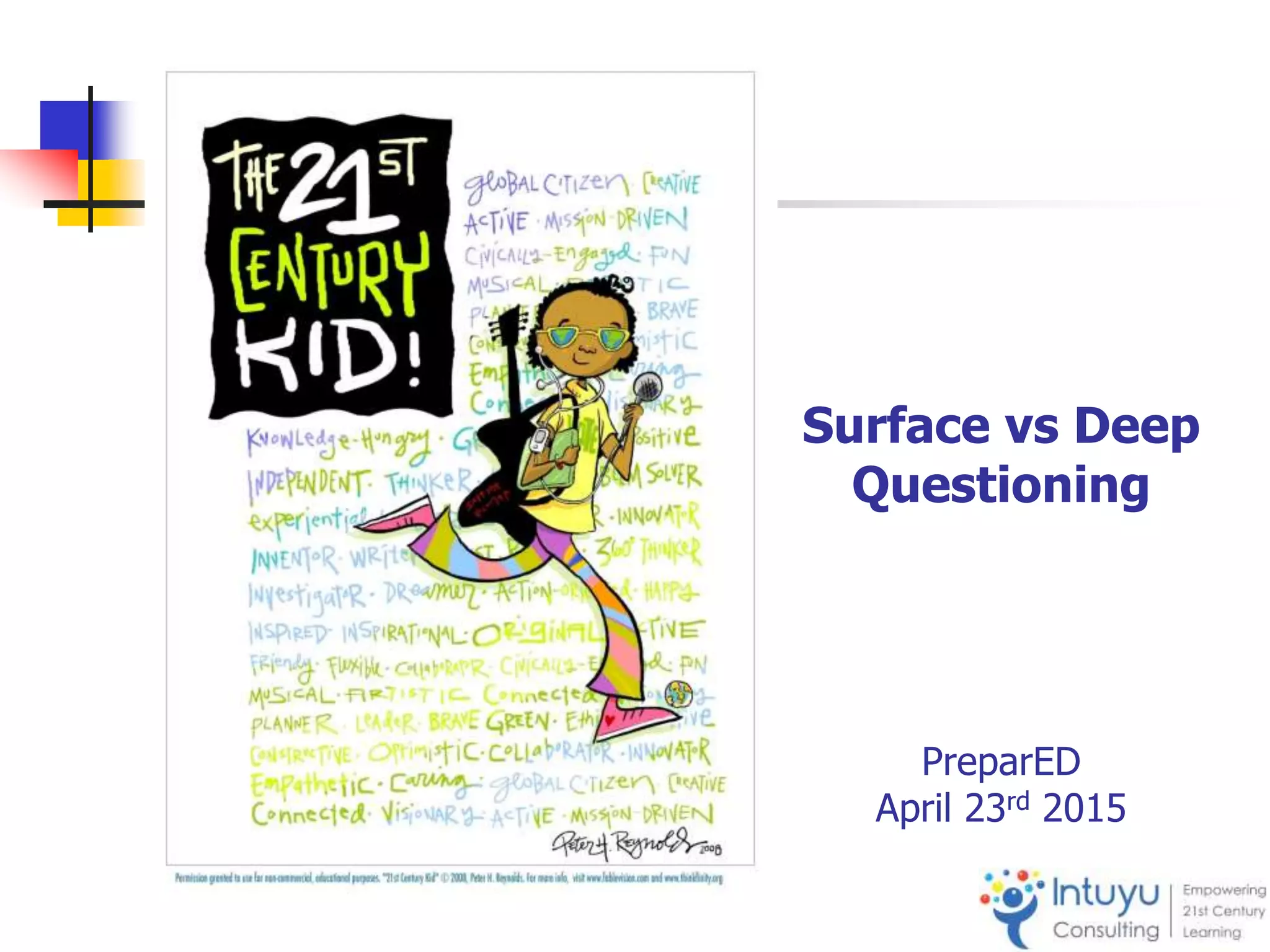 Surface vs Deep
Questioning
PreparED
April 23rd 2015
 