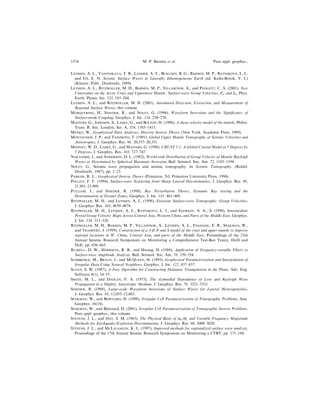 LEVSHIN, A. L., YANOVSKAYA, T. B., LANDER, A. V., BUKCHIN, B. G., BARMIN, M. P., RATNIKOVA, L. I.,
and ITS, E. N. Seismic Surface Waves in Laterally Inhomogeneous Earth (ed. Keilis-Borok, V. I.)
(Kluwer. Publ., Dordrecht, 1989).
LEVSHIN, A. L., RITZWOLLER, M. H., BARMIN, M. P., VILLASENÄ OR, A., and PADGETT, C. A. (2001), New
Constraints on the Arctic Crust and Uppermost Mantle: Surface-wave Group Velocities, Pn, and Sn, Phys.
Earth. Planet. Int. 123, 185±204.
LEVSHIN, A. L., and RITZWOLLER, M. H. (2001), Automated Detection, Extraction, and Measurement of
Regional Surface Waves, this volume.
MARQUERING, H., SNIEDER, R., and NOLET, G. (1996), Waveform Inversions and the Signi®cance of
Surface-mode Coupling, Geophys. J. Int. 124, 258±270.
MASTERS, G., JOHNSON, S., LASKE, G., and BOLTON, H. (1996), A shear velocity model of the mantle, Philos.
Trans. R. Soc. London, Ser. A, 354, 1385±1411.
MENKE, W., Geophysical Data Analyses: Discrete Inverse Theory (New York, Academic Press, 1989).
MONTAGNER, J. P., and TANIMOTO, T. (1991), Global Upper Mantle Tomography of Seismic Velocities and
Anisotropies, J. Geophys. Res. 96, 20,337±20,351.
MOONEY, W. D., LASKE, G., and MASTERS, G. (1998), CRUST 5.1: A Global Crustal Model at 5 Degrees by
5 Degrees, J. Geophys. Res. 103, 727±747.
NAKANISHI, I., and ANDERSON, D. L. (1982), World-wide Distribution of Group Velocity of Mantle Rayleigh
Waves as Determined by Spherical Harmonic Inversion, Bull. Seismol. Soc. Am. 72, 1185±1194.
NOLET, G., Seismic wave propagation and seismic tomography. In Seismic Tomography, (Reidel,
Dordrecht, 1987), pp. 1±23
PARKER, R. L., Geophysical Inverse Theory (Princeton, NJ, Princeton University Press, 1994).
POLLITZ, F. F. (1994), Surface-wave Scattering from Sharp Lateral Discontinuities, J. Geophys. Res. 99,
21,891±21,909.
PULLIAM, J., and SNIEDER, R. (1998), Ray Perturbation Theory, Dynamic Ray tracing and the
Determination of Fresnel Zones, Geophys. J. Int. 135, 463±469.
RITZWOLLER, M. H., and LEVSHIN, A. L. (1998), Eurasian Surface-wave Tomography: Group Velocities,
J. Geophys. Res. 103, 4839±4878.
RITZWOLLER, M. H., LEVSHIN, A. L., RATNIKOVA, L. I., and EGORKIN, A. A., Jr (1998), Intermediate
Period Group Velocity Maps Across Central Asia, Western China, and Parts of the Middle East, Geophys.
J. Int. 134, 315±328.
RITZWOLLER, M. H., BARMIN, M. P., VILLASENÄ OR, A., LEVSHIN, A. L., ENGDAHL, E. R., SPAKMAN, W.,
and TRAMPERT, J. (1999), Construction of a 3-D P and S model of the crust and upper mantle to improve
regional locations in W. China, Central Asia, and parts of the Middle East, Proceedings of the 21th
Annual Seismic Research Symposium on Monitoring a Comprehensive Test-Ban Treaty, DoD and
DoE, pp. 656±665.
RUSSELL, D. W., HERRMAN, R. B., and Hwang, H. (1988), Application of Frequency-variable Filters to
Surface-wave Amplitude Analysis, Bull. Seismol. Soc. Am. 78, 339±354.
SAMBRIDGE, M., BRAUN, J., and MCQUEEN, H. (1995), Geophysical Parameterization and Interpolation of
Irregular Data Using Natural Neighbors, Geophys. J. Int. 122, 837±857.
SLOAN, S. W. (1987), A Fast Algorithm for Constructing Delaunay Triangulation in the Plane, Adv. Eng.
Software 9(1), 34±55.
SMITH, M. L., and DAHLEN, F. A. (1973), The Azimuthal Dependence of Love and Rayleigh Wave
Propagation in a Slightly Anisotropic Medium, J. Geophys. Res. 78, 3321±3333.
SNIEDER, R. (1988), Large-scale Waveform Inversions of Surface Waves for Lateral Heterogeneities,
J. Geophys. Res. 93, 12,055±12,065.
SPAKMAN, W., and BIJWAARD, H. (1998), Irregular Cell Parameterization of Tomographic Problems, Ann.
Geophys. 16(18).
SPAKMAN, W., and Bijwaard, H. (2001), Irregular Cell Parameterization of Tomographic Inverse Problems,
Pure appl. geophys., this volume.
STEVENS, J. L., and DAY, S. M. (1985), The Physical Basis of mb:Ms and Variable Frequency Magnitude
Methods for Earthquake/Explosion Discrimination, J. Geophys. Res. 90, 3009±3020.
STEVENS, J. L., and MCLAUGHLIN, K. L. (1997), Improved methods for regionalized surface wave analysis,
Proceedings of the 17th Annual Seismic Research Symposium on Monitoring a CTBT, pp. 171±180.
1374 M. P. Barmin et al. Pure appl. geophys.,
 