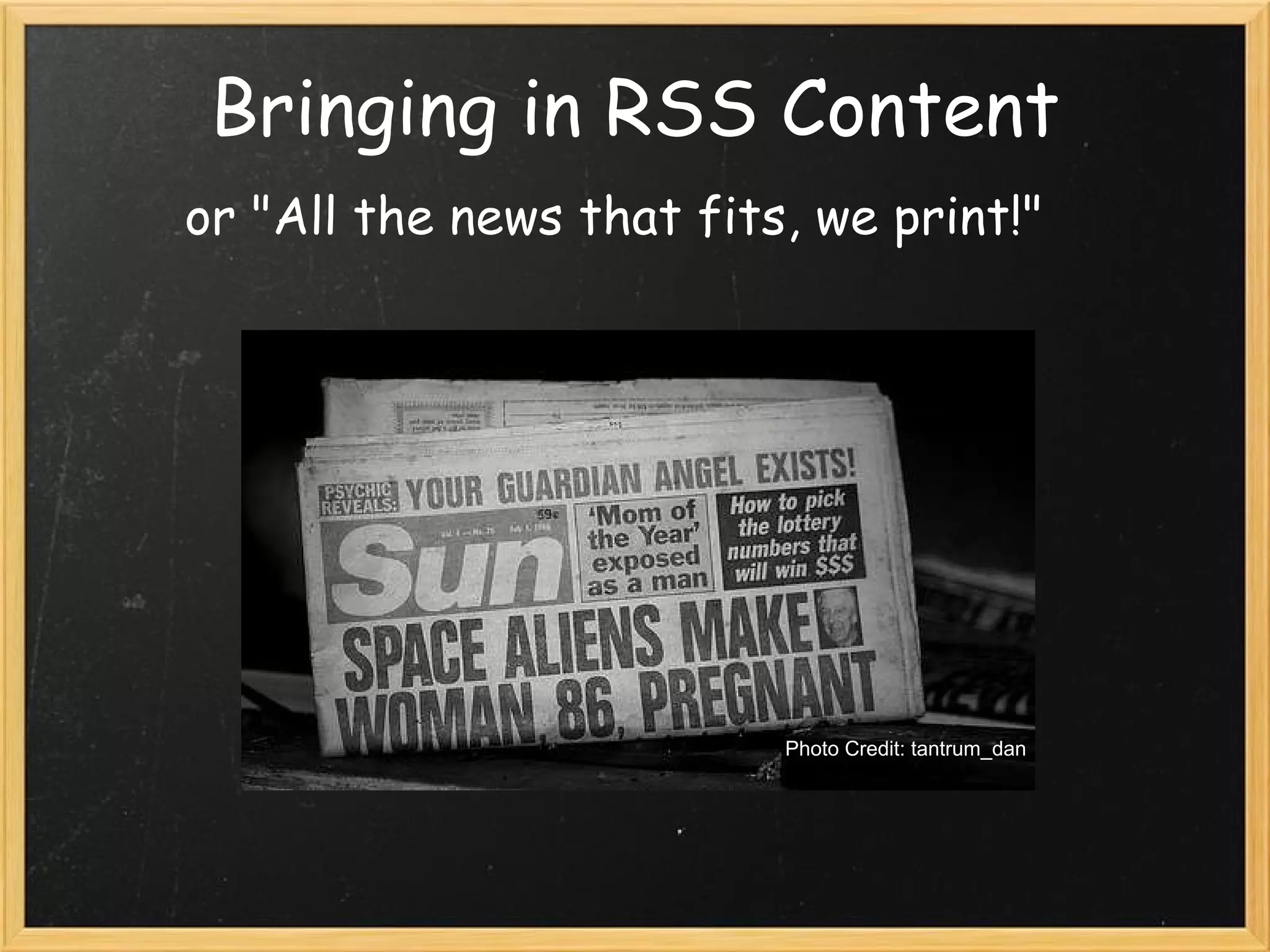 Bringing in RSS Content or &quot;All the news that fits, we print!&quot; Photo Credit: tantrum_dan 