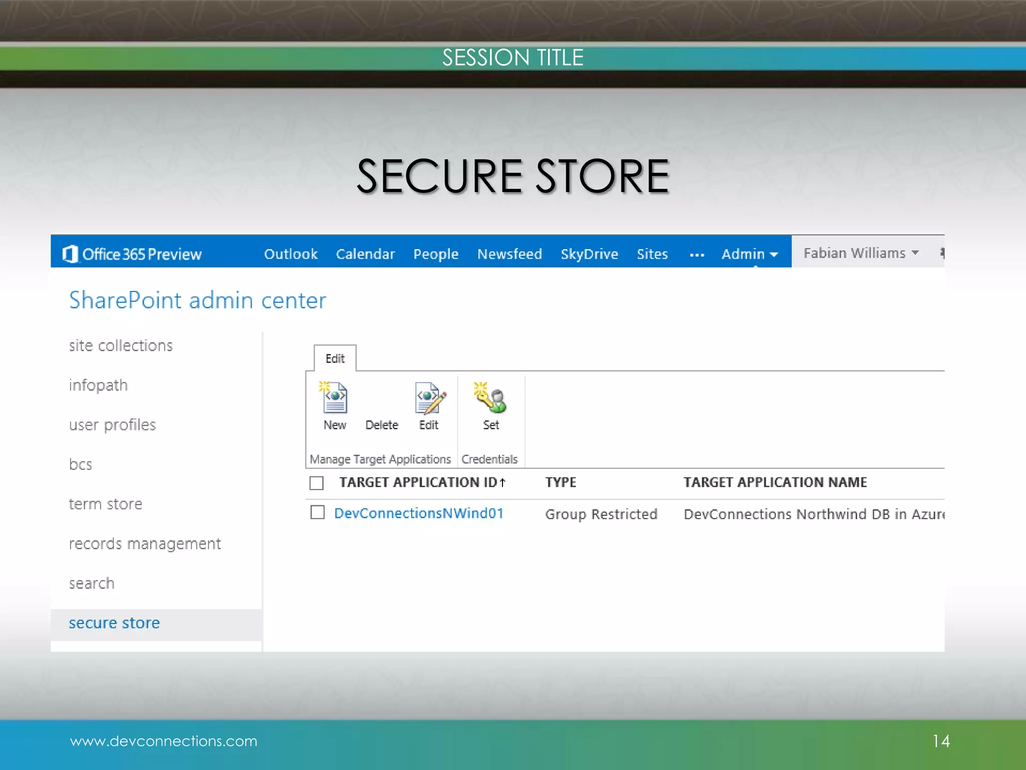 SESSION TITLE SECURE STORE www.devconnections.com 14 