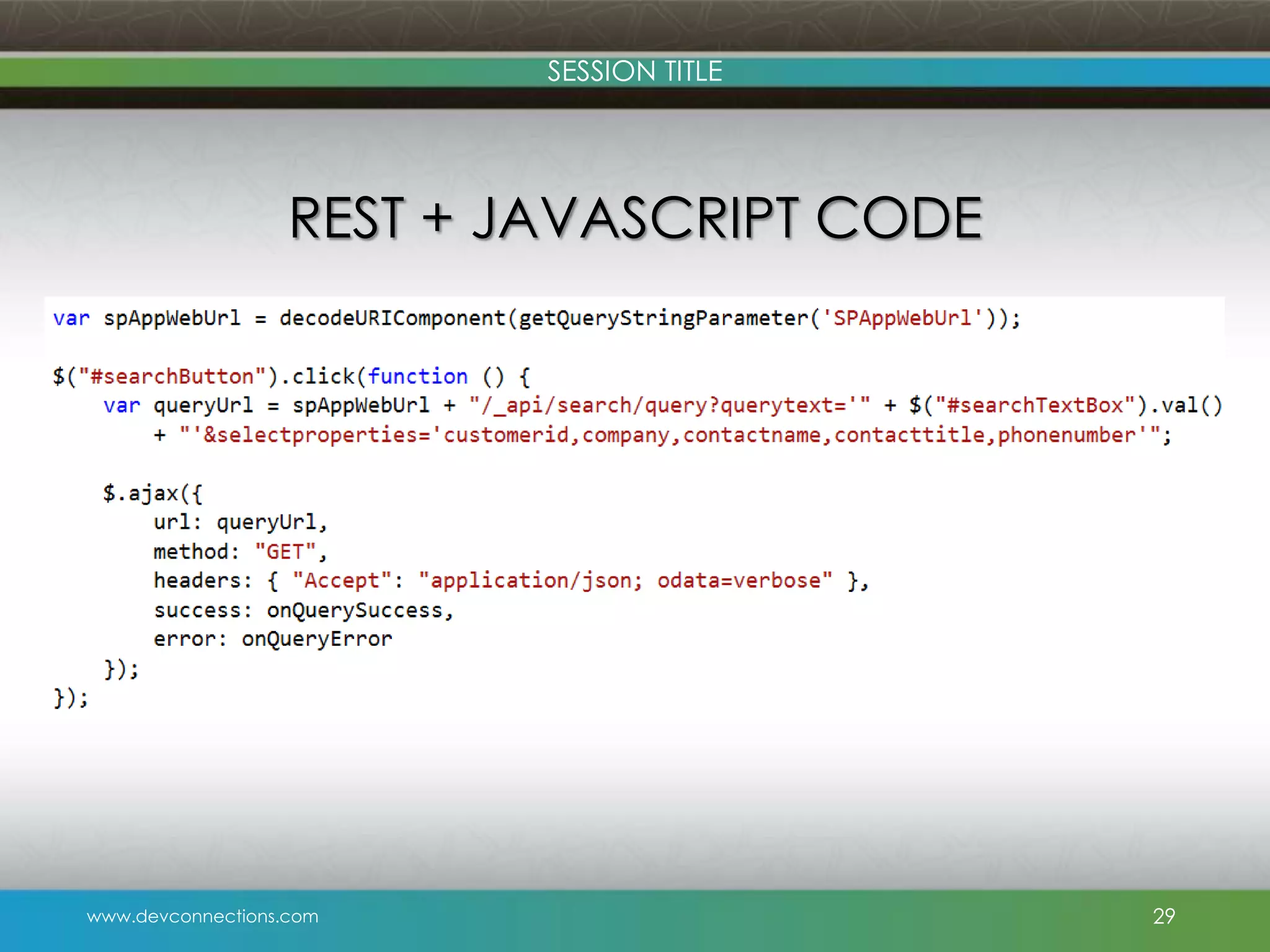 SESSION TITLE REST + JAVASCRIPT CODE www.devconnections.com 29 