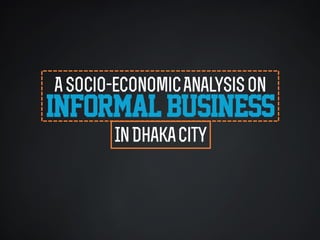 Informal Business
 