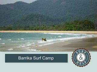 Partnership Opportunities 
Surf adventures 
that make a difference! 
Barrika Surf Camp 
 