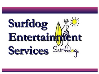Surfdog Entertainment Services 
