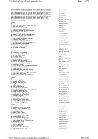 Free Music Center: Search results for surf                                                                  Page 15 of 58



  http://rapidshare.com/files/76227399/SG_Best_of_Driving_Rock_CD_1.part2.rar   Nelly Furtado (6)
  http://rapidshare.com/files/76230188/SG_Best_of_Driving_Rock_CD_2.part1.rar
  http://rapidshare.com/files/76230450/SG_Best_of_Driving_Rock_CD_2.part2.rar   Nemesea (1)
  http://rapidshare.com/files/76233374/SG_Best_of_Driving_Rock_CD_3.rar         Nescafe Hits (1)
  http://rapidshare.com/files/76236513/SG_Best_of_Driving_Rock_CD_4.part1.rar
  http://rapidshare.com/files/76236600/SG_Best_of_Driving_Rock_CD_4.part2.rar   New Age (115)
  http://rapidshare.com/files/76239194/SG_Best_of_Driving_Rock_CD_5.rar         New Hits (1)
  http://rapidshare.com/files/76242391/SG_Best_of_Driving_Rock_CD_6.rar
  Password : SilentGround.org                                                   New Kids on the Block (1)
                                                                                Nicole Wray (1)
  Tracklist
                                                                                Nighttime Lovers (1)
  CD 1
  01. Rock 'n' roll Dreams Come Through - Meat Loaf                             Nightwish (1)
  02. Rebel Yell - Billy Idol
                                                                                Nilsson (1)
  03. Gimme Some Lovin' - Thunder
  04. Simply Irresistible - Robert Palmer                                       Nina Simone (3)
  05. Walking on Sunshine - Katrina & The Waves
                                                                                Nirvana (1)
  06. Kids in America - Kim Wilde
  07. All Fired Up - Pat Benatar                                                Nirvana Lounge (1)
  08. Heaven Is a Place on Earth - Belinda Carlisle
                                                                                Norah Jones (4)
  09. Power of Love - Huey Lewis & The News
  10. Missing You - John Waite                                                  NOW Christmas (1)
  11. When You Walk in the Room - Paul Carrack
                                                                                Now Dance (3)
  12. Rush Hour - Jane Wiedlin
  13. French Kissin' in the USA - Deborah Harry                                 Now Dance Spring (1)
  14. We Want the Same Thing - Belinda Carlisle
                                                                                Now Spring 2007 (1)
  15. Mercy Mercy Me - Robert Palmer
  16. We Close Our Eyes - Go West                                               Now Spring and Summer
  17. Roll With It - Steve Winwood                                              (1)
  18. We Belong - Pat Benatar
                                                                                Now that what i call
  Tracklist                                                                     classic rock (1)
  CD 2                                                                          Now That's What I Call
  01. Psycho Killer - Talking Heads                                             Jazz (1)
  02. Alive and Kicking - Simple Minds
  03. Get it on - Power Station                                                 Now That's What I Call
  04. Rio - Duran Duran                                                         Music (1)
  05. Centrefold - J.Geils Band                                                 Now That`s What I Call
  06. Let's Stick Together - Bryan Ferry                                        Music (1)
  07. Real Real Real - Jesus Jones
  08. I'm Gonna Be (500 miles) - Proclaimers                                    Now Thats What I Call
  09. And a Bang on the Ear - Waterboys                                         Jazz (1)
  10. Tide Is High - Blondie
                                                                                Now Thats What I Call
  11. Electric Dreams - Philip Oakey & Giorgio Moroder
                                                                                Music (4)
  12. And Stones - Blue Aeroplanes
  13. Today - Talk Talk                                                         Now The Music (1)
  14. Dancing With Tears in My Eyes - Ultravox
                                                                                NRJ (1)
  15. Angel Eyes - Roxy Music
  16. I Just Died in Your Arms Tonight - Cutting Crew                           NRJ Hit Music Only (2)
  17. China in Your Hand - T'Pau
                                                                                NRJ Hits 2008 (2)
  18. Nothing Compares 2 U - Sinead O'Connor
                                                                                NRJ Music Awards (1)
  Tracklist
                                                                                NRJ Music Awards 2008 (1)
  CD 3
  01. Passenger - Iggy Pop                                                      NRJ Summer Hits (1)
  02. Go Buddy Go - Stranglers
                                                                                NRJ Summer Hits Only (1)
  03. What Do I Get - Buzzcocks
  04. King Rocker - Generation X                                                Nu Jazz (1)
  05. Call Me - Blondie                                                         Nu Jazz Anthology (1)
  06. Rise - Public Image Ltd.
  07. Love Like Blood - Killing Joke                                            Nu Jazz Sessions (1)
  08. Never Gonna Take Me Alive - Spear Of Destiny                              Nu Jazz Vibrations (1)
  09. 51st State - New Model Army
  10. Shot By Both Sides - Magazine                                             NUDE DIMENSIONS (1)
  11. 21st Century Boy - Sigue Sigue Sputnik                                    Number One Party
  12. Ready Steady Go - Generation X
                                                                                Anthems (2)
  13. Surfin' Bird - Cramps
  14. Poison Heart - Ramones                                                    Nuno Bettencourt (1)
  15. Senses Working Overtime - XTC
                                                                                Oceans Thirteen (1)
  16. Sanctify Yourself - Simple Minds
  17. Something Better Change - Stranglers                                      Old Skool of Rock (1)
  18. And She Was - Talking Heads                                               Oliver Shanti and Friends
                                                                                (1)
  Tracklist
  CD 4                                                                          om Lounge (2)
  01. Smoke on the Water - Deep Purple
                                                                                om: Lounge (1)
  02. Here I Go Again - Whitesnake
  03. Dirty Love - Thunder                                                      One (1)
  04. Doctor Doctor - UFO
                                                                                One Republic (2)
  05. Wheels of Steel - Saxon
  06. Silver Machine - Hawkwind                                                 OneRepublic (1)
  07. Comin' on Strong - Broken English                                         Only For DJs Vol 4 (1)
  08. Whole Lotta Love - CCS
  09. Some Like It Hot - Power Station                                          Oriental (106)
  10. Dance With the Devil - Cozy Powell                                        Oriental Lounge (1)
  11. Take a Look at Yourself - Coverdale-Page
  12. Hearthammer - Runrig                                                      Original 80's Remix (1)
  13. Kayleigh - Marillion                                                      Original Hardcore
  14. Hey You - Quireboys
                                                                                Selection (2)
  15. Alone - Big Country
  16. Would I Lie to You - Whitesnake                                           Original Jazz (1)
  17. Only You Can Rock Me - UFO                                                Oscar Winners (1)




http://freemusiccenter.blogspot.com/search?q=surf                                                              28/8/2010
 