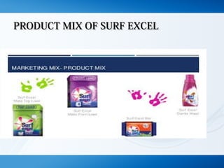 PRODUCT MIX OF SURF EXCELPRODUCT MIX OF SURF EXCEL
 