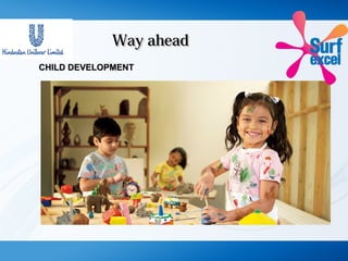 Way aheadWay ahead
CHILD DEVELOPMENTCHILD DEVELOPMENT
 