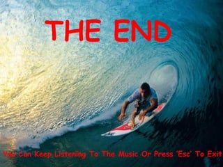 THE END You Can Keep Listening To The Music Or Press ‘Esc’ To Exit 