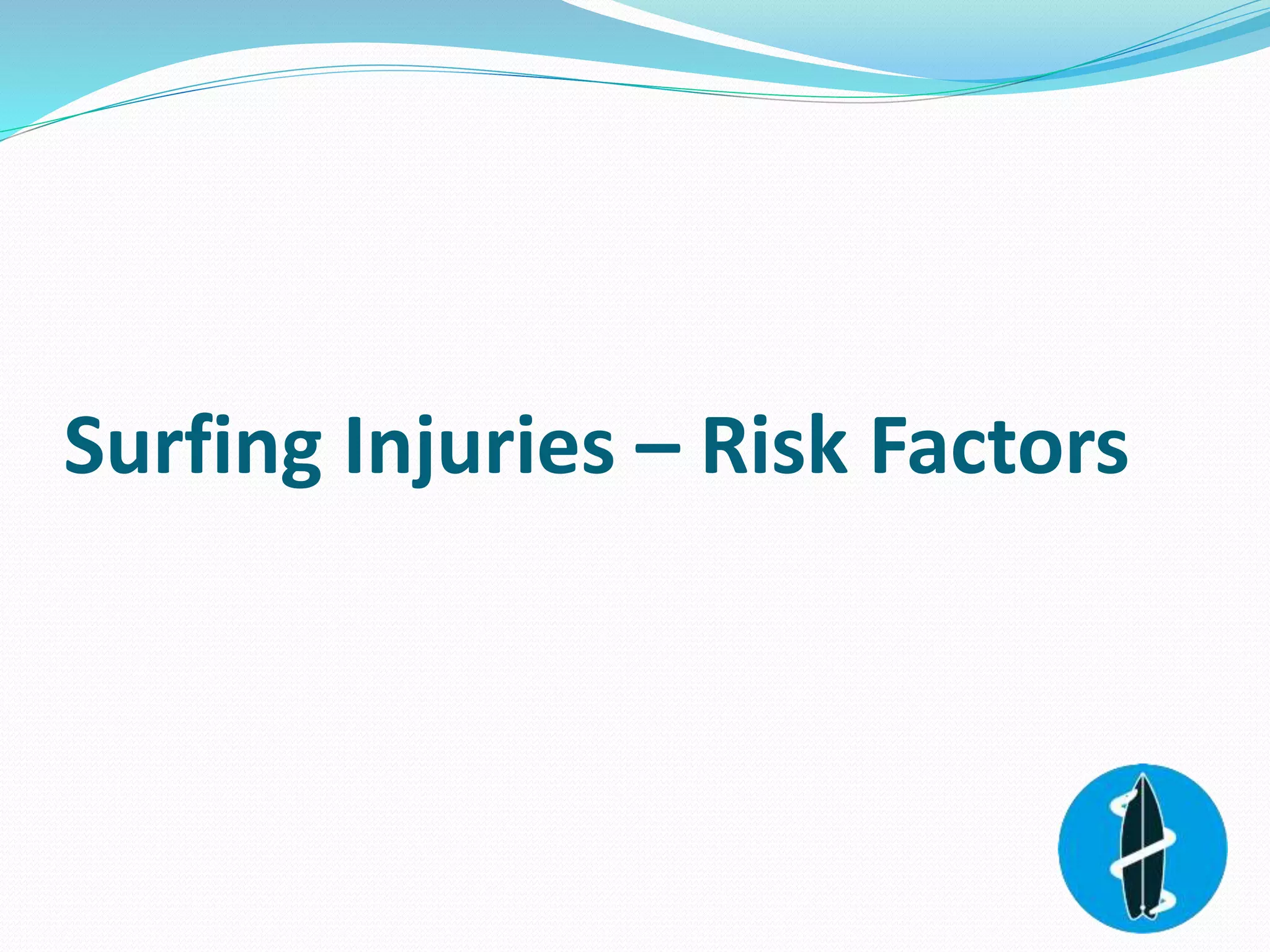 Surfing Injuries – Risk Factors
 