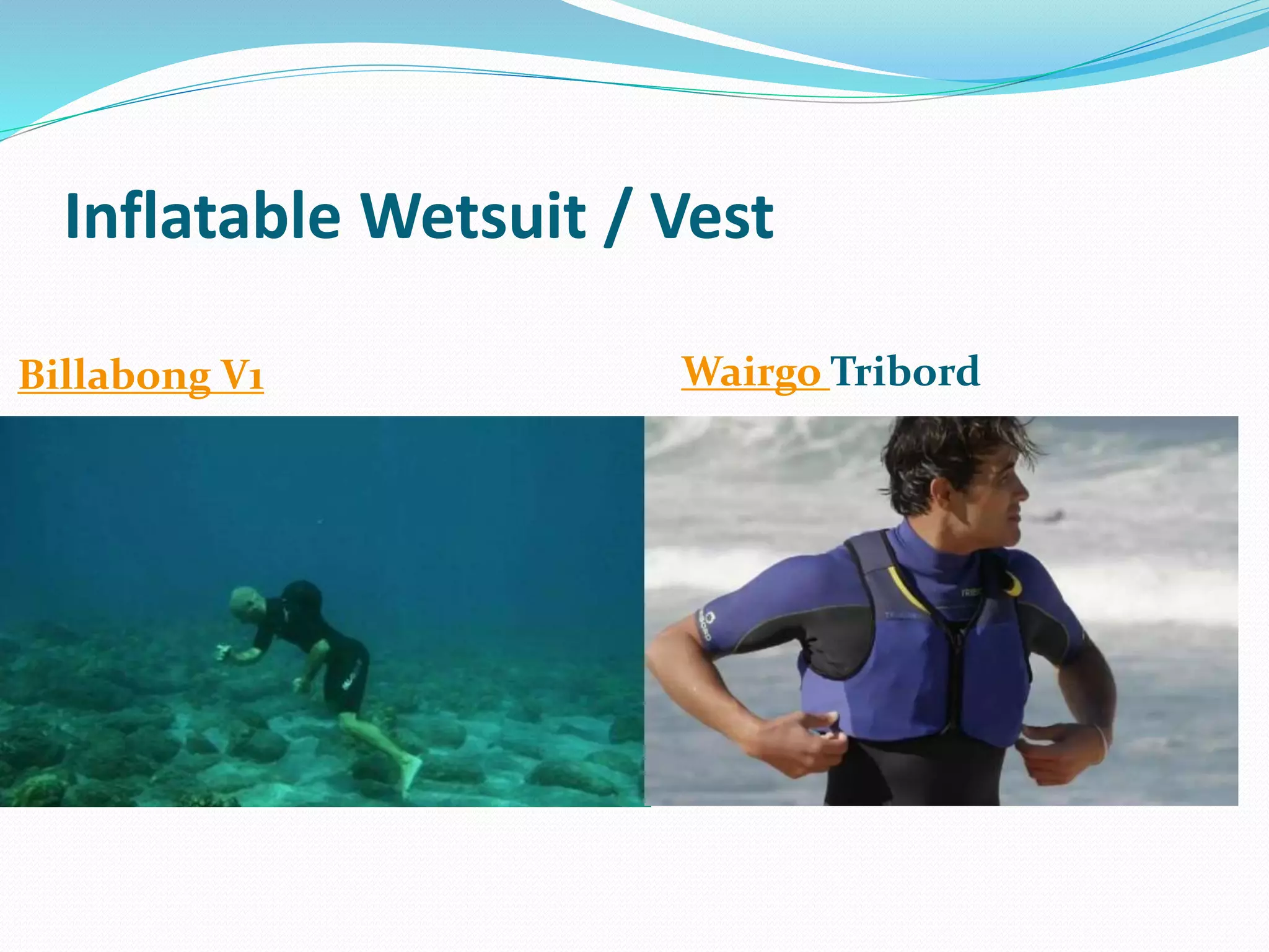 Inflatable Wetsuit / Vest
Wairgo TribordBillabong V1
 