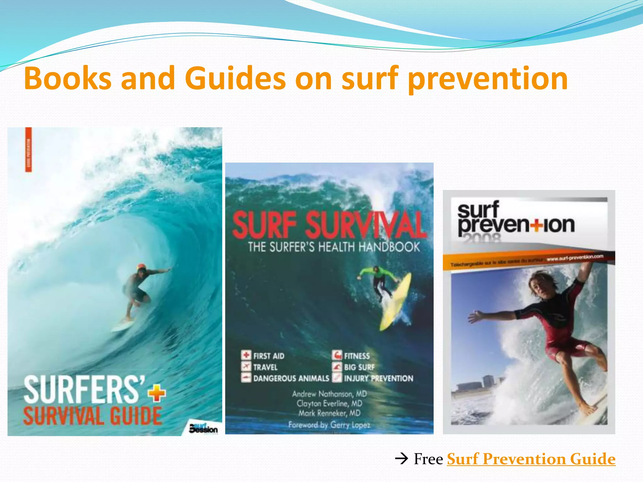 Books and Guides on surf prevention
 Free Surf Prevention Guide
 