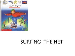 SURFING THE NET
 